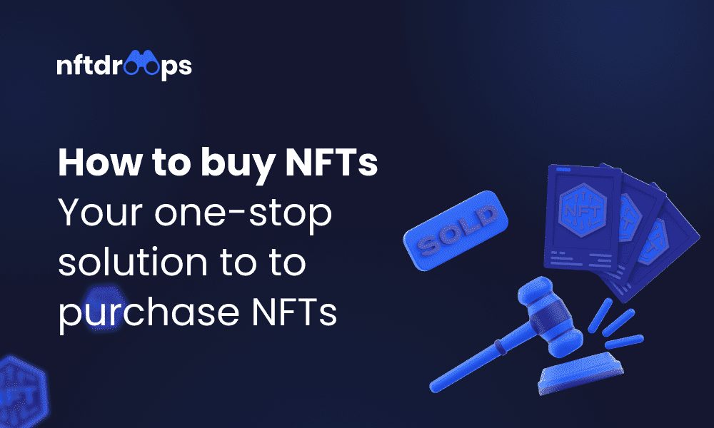 How to buy NFT: Your one-stop solution to purchase NFTs